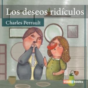 Los deseos ridículos, Charles Perrault