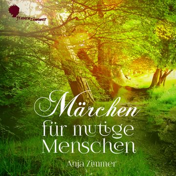 Märchen für mutige Menschen audiobook, Anja Zimmer