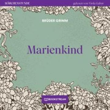 Marienkind - Märchenstunde, Folge 178 (Ungekürzt) audiobook, Brüder Grimm