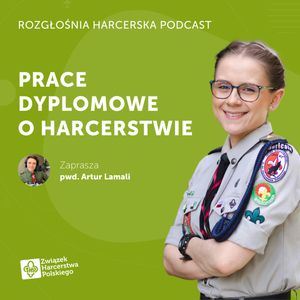 Martyna Łubińska: Jak się pisze pracę dyplomową o harcerstwie? | Rozgłośnia Harcerska Podcast, Julia Czekalska