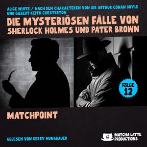 Matchpoint (Die mysteriösen Fälle von Sherlock Holmes und Pater Brown, Folge 12), Sir Arthur Conan Doyle