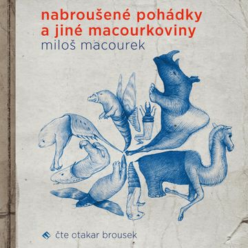 Nabroušené pohádky a jiné macourkoviny audiobook, Miloš Macourek