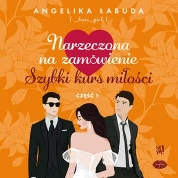 Narzeczona na zamówienie: Szybki kurs miłości. Część I audiobook, Angelika Łabuda