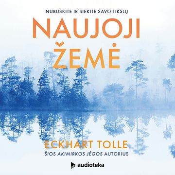 NAUJOJI ŽEMĖ. Nubuskite ir siekite savo tikslų audiobook, Eckhart Tolle