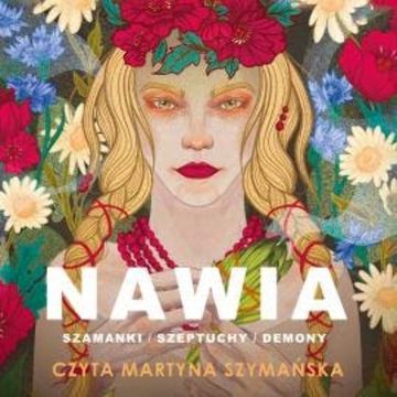 Nawia. Szamanki, szeptuchy, demony audiobook, Opracowanie zbiorowe