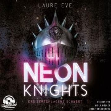 Neon Knights - Das zerschlagene Schwert - Dark Camelot, Band 1 (Ungekürzt) audiobook, Laure Eve