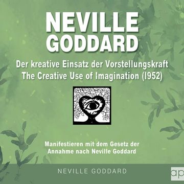 Neville Goddard - Der kreative Einsatz der Vorstellungskraft (The Creative Use Of Imagination 1952) audiobook, Fabio Mantegna