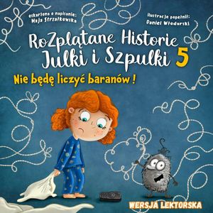 Nie będę liczyć baranów! - Rozplątane Historie Julki i Szpulki cz.5 - wersja lektorska, Maja Strzałkowska