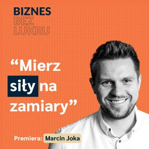 Nie przywiązuj się do pierwszego pomysłu - Marcin Joka, Photon Education [odc. #070 BbL], Tomasz Plata