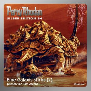 Eine Galaxis stirbt - Teil 2 (Perry Rhodan Silber Edition 84), H.G. Ewers