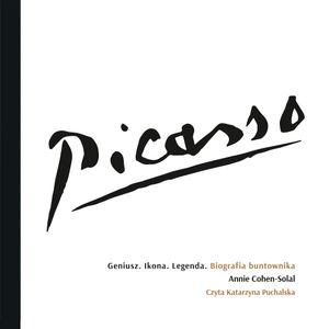 Picasso – Geniusz. Ikona. Legenda. Biografia buntownika, Annie Cohen-Solal