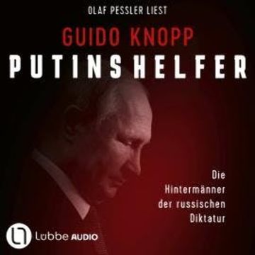 Putins Helfer - Die Hintermänner der russischen Diktatur (Gekürzt) audiobook, Guido Knopp