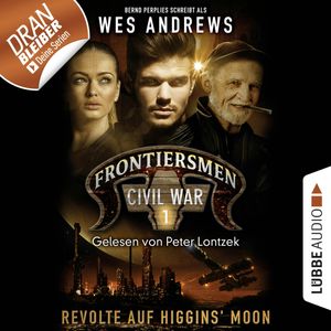 Revolte auf Higgins' Moon (Frontiersmen: Civil War 1), Bernd Perplies, Wes Andrews