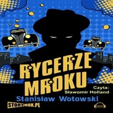 Rycerze mroku audiobook, Stanisław Antoni Wotowski