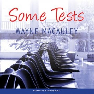 Some Tests audiobook, Wayne Macauley