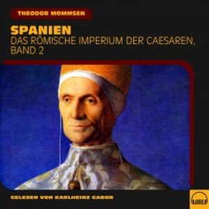 Spanien (Das Römische Imperium der Caesaren, Band 2), Theodor Mommsen