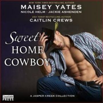 Sweet Home Cowboy (Unabridged) audiobook, Caitlin Crews, Jackie Ashenden, Maisey Yates, Nicole Helm