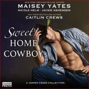 Sweet Home Cowboy (Unabridged), Caitlin Crews, Jackie Ashenden, Maisey Yates, Nicole Helm
