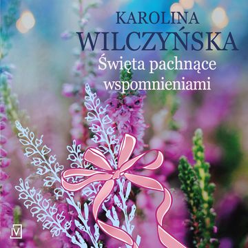 Święta pachnące wspomnieniami audiobook, Karolina Wilczyńska