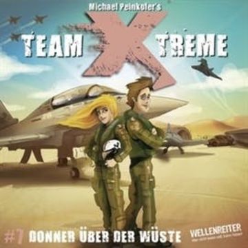 Team Xtreme 7: Donner über der Wüste audiobook, Michael Peinkofer