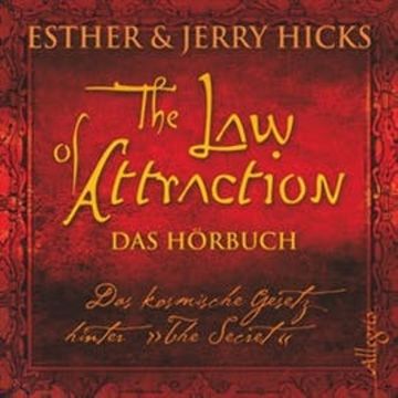 The Law of Attraction, Das kosmische Gesetz hinter "The Secret" audiobook, Esther Hicks, Jerry Hicks