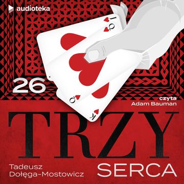 Trzy serca. Odcinek 26 audiobook, Tadeusz Dołęga-Mostowicz