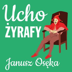 Ucho żyrafy, Janusz Osęka