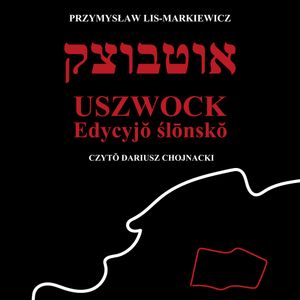 Uszwock. Edycyjŏ ślōnskŏ, Przemysław Lis-Markiewicz