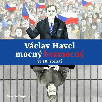 Václav Havel – mocný bezmocný ve 20. století audiobook, Martin Vopěnka