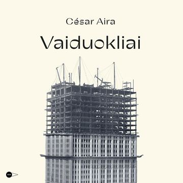 VAIDUOKLIAI audiobook, César Aira