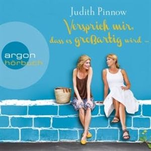 Versprich mir, dass es großartig wird, Judith Pinnow