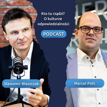Wychowany w Holandii, wdrażał kulturę accountability w Polsce i Chinach. Gość: Marcel Pott, epizod 16 audiobook, Sławek Błaszczak