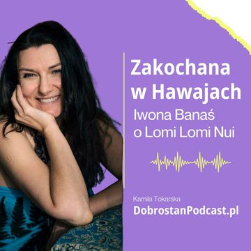 Zakochana w Hawajach – Iwona Banaś o Lomi Lomi Nui audiobook, Kamila Tokarska
