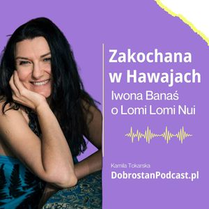 Zakochana w Hawajach – Iwona Banaś o Lomi Lomi Nui, Kamila Tokarska