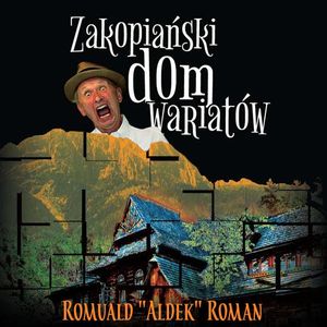 Zakopiański dom wariatów, Romuald "Aldek" Roman