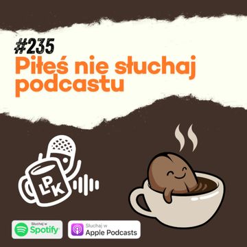 #235 - Piłeś? Nie słuchaj podcastu! audiobook, NAAB.pl	Adam Borodo