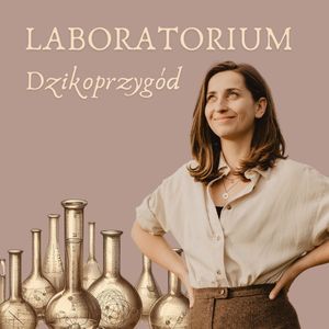 #279 Laboratorium Dzikoprzygód - Jakie są granice małości?, Aneta Chmielińska