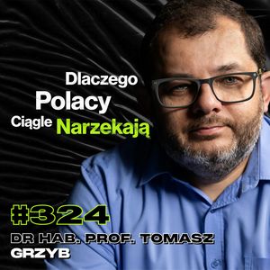 #324 Czy Bogatsi Ludzie Są Większymi Dupkami? Jak Działa Instynkt Pod Presją? - prof. Tomasz Grzyb, Przemek Górczyk