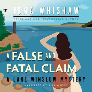 A False and Fatal Claim - A Lane Winslow Mystery, Book 13 (Unabridged), Iona Whishaw