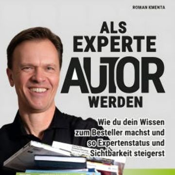 Als Experte Autor werden audiobook, Roman Kmenta