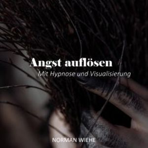 Angst auflösen, Norman Wiehe