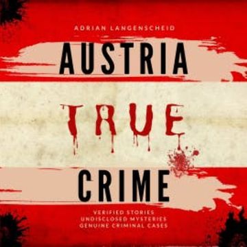 Austria True Crime audiobook, Adrian Langenscheid