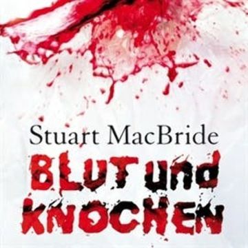 Blut und Knochen audiobook, Stuart MacBride