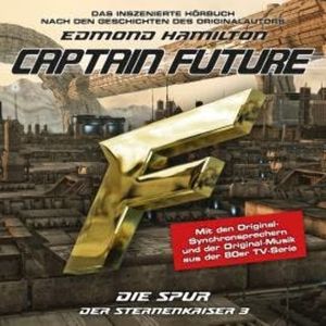 Captain Future, Der Sternenkaiser, Folge 3: Die Spur (ungekürzt), Edmond Hamilton