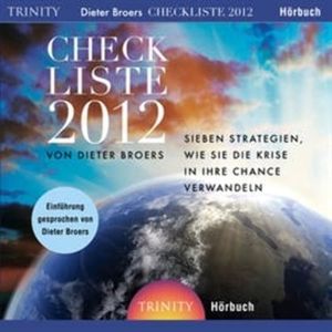 Checkliste 2012 - 7 Strategien, wie sie die Krise in Ihre Chance verwandeln, Dieter Broers