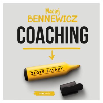 Coaching. Złote zasady, Maciej Bennewicz