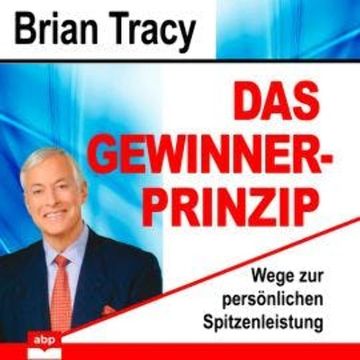 Das Gewinner-Prinzip - Wege zur persönlichen Spitzenleistung (Ungekürzt) audiobook, Brian Tracy