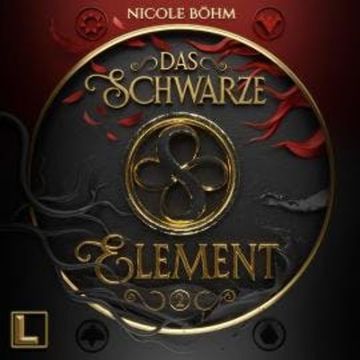 Das schwarze Element - Das schwarze Element, Band 2 (ungekürzt) audiobook, Nicole Böhm