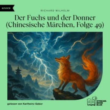 Der Fuchs und der Donner (Chinesische Märchen, Folge 49) audiobook, Richard Wilhelm