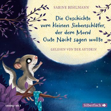 Der kleine Siebenschläfer: Die Geschichte vom kleinen Siebenschläfer, der dem Mond Gute Nacht sagen wollte audiobook, Sabine Bohlmann